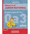 EDUCAR EN EL JARD&Iacute;N MATERNAL. Ense&ntilde;ar y aprender de 0 a 3 a&ntilde;os.