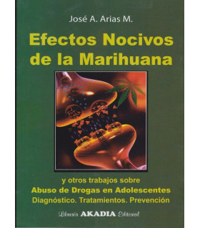 EFECTOS NOCIVOS DE LA MARIHUANA y otros trabajos sobre Abuso de Drogas en adolescentes. Diagn&oacute;stico. Tratamientos. Prevenci&oacute;n 9789875702431 Akadia 28,50&nbsp;&euro;