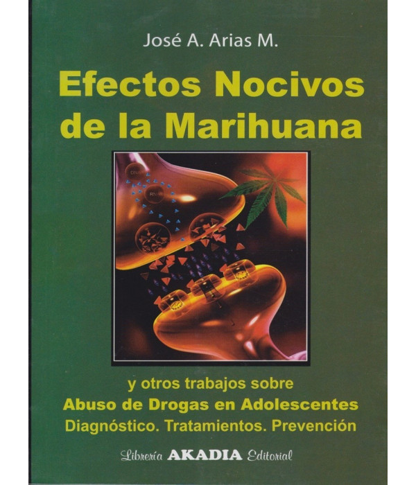 EFECTOS NOCIVOS DE LA MARIHUANA y otros trabajos sobre Abuso de Drogas en adolescentes. Diagn&oacute;stico. Tratamientos. Prevenci&oacute;n 9789875702431 Akadia 28,50&nbsp;&euro;
