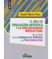 EL ÁREA DE EDUCACIÓN ARTÍSTICA Y LA DISCAPACIDAD INTELECTUAL. De la Teoría de la inteligencis múltiples a la neuroeducación
