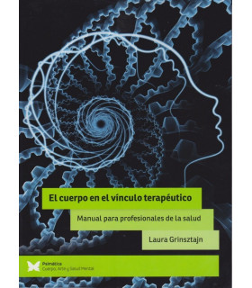 EL CUERPO EN EL VÍNCULO TERAPÉUTICO. Manual para profesionales de la salud 9788488909701 Psimática Editorial 24,70 €