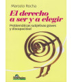 EL DERECHO A SER Y A ELEGIR. Problemáticas subjetivas graves y discapacidad