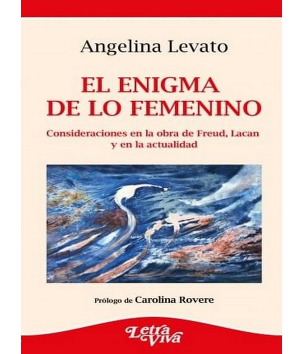 EL ENIGMA DE LO FEMENINO. Consideraciones en la obra de Freud, Lacan y en la actualidad 9789506499747 Letra Viva 18,05 €