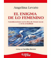 EL ENIGMA DE LO FEMENINO. Consideraciones en la obra de Freud, Lacan y en la actualidad