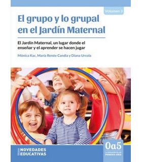 EL GRUPO Y LO GRUPAL EN EL JARDÍN MATERNAL. El Jardín Maternal, un lugar donde el enseñar y el aprender se hacen jugar 9789875386730 Noveduc 22,80 €
