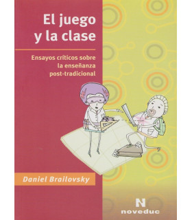 EL JUEGO Y LA CLASE. Ensayos cr&iacute;ticos sobre la ense&ntilde;anza post-tradicional 9789875383210 Noveduc 21,85&nbsp;&euro;