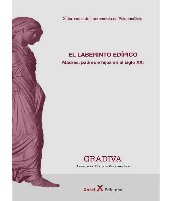EL LABERINTO EDÍPICO. Madres, padres e hijos en el siglo XXI 9788412373028 Xoroi Edicions 23,75 €