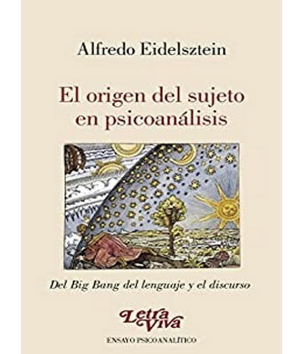 EL ORIGEN DEL SUJETO EN PSICOAN&Aacute;LISIS. Del Big Bang del lenguaje y el discurso 9789506497941 18,05&nbsp;&euro;