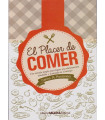 EL PLACER DE COMER Una mirada simple para lograr una alimentaci&oacute;n saludable y sostenida en el tiempo. 