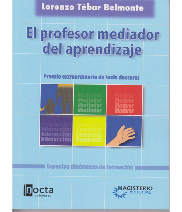 El profesor mediador del aprendizaje Premio extraordinario de tesis doctoral 978-958-20-0979-3 Docta Ediciones 24,70&nbsp;&euro;