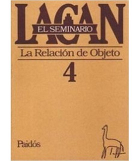 EL SEMINARIO DE JACQUES LACAN 4. La relaci&oacute;n de Objeto 9789501239041 Paidos 41,80&nbsp;&euro;