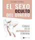 EL SEXO OCULTO DEL DINERO. Formas de la dependencia femenina