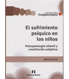 EL SUFRIMIENTO PS&Iacute;QUICO EN LOS NI&Ntilde;OS. Psicopatolog&iacute;a infantil y constituci&oacute;n subjetiva 9789875383128 Noveduc 28,50&nbsp;&euro;