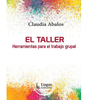 EL TALLER. Herramientas para el trabajo grupal 9789508925558 Lugar Editorial 19,95 €