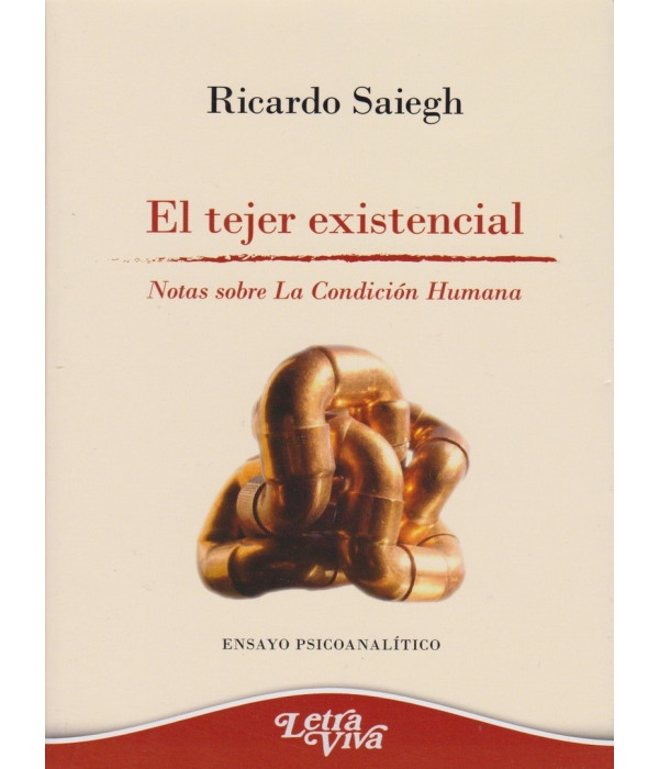 EL TEJER EXISTENCIAL. Notas sobre La condici&oacute;n Humana 9789506496760 Letra Viva 15,20&nbsp;&euro;