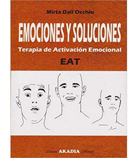 EMOCIONES Y SOLUCIONES. Terapia de activación Emocional. EAT 9789875703728 Akadia 25,65 €