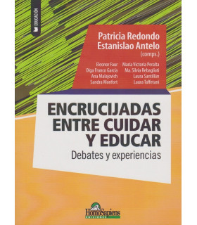 ENCRUCIJADAS ENTRE CUIDAR Y EDUCAR Debates y experiencias 9789508089588 Homo Sapiens 24,70&nbsp;&euro;
