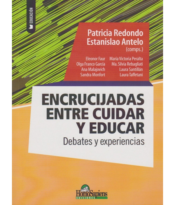 ENCRUCIJADAS ENTRE CUIDAR Y EDUCAR Debates y experiencias 9789508089588 Homo Sapiens 24,70&nbsp;&euro;