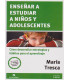 ENSE&Ntilde;AR A ESTUDIAR A NI&Ntilde;OS Y ADOLESCENTES.C&oacute;mo desarrollar estrategias y h&aacute;bitos para el aprendizaje 