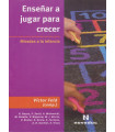 ENSE&Ntilde;AR A JUGAR PARA CRECER. Miradas a la infancia