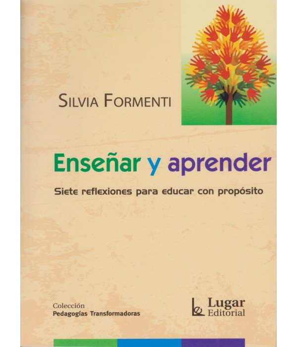 ENSE&Ntilde;AR Y APRENDER. Siete reflexiones para educar con prop&oacute;sito. 9789508925077 Lugar Editorial 15,20&nbsp;&euro;