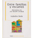ENTRE FAMILIAS Y ESCUELAS. Alternativas de una relaci&oacute;n compleja.