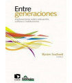 ENTRE GENERACIONES. Exploraciones sobre educación, cultura e instituciones