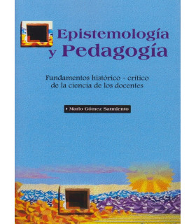 EPISTEMOLOGÍA Y PEDAGOGÍA. Fundamentos históricos- critico de la ciencia de los docentes. 9789877601602 Brujas Editorial 23,75 €