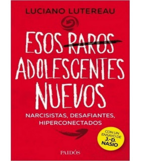 ESOS RAROS ADOLESCENTES NUEVOS. Narcisistas, desafiantes, hiperconectados. 5ª Edición 9789501297997 Paidos 25,65 €