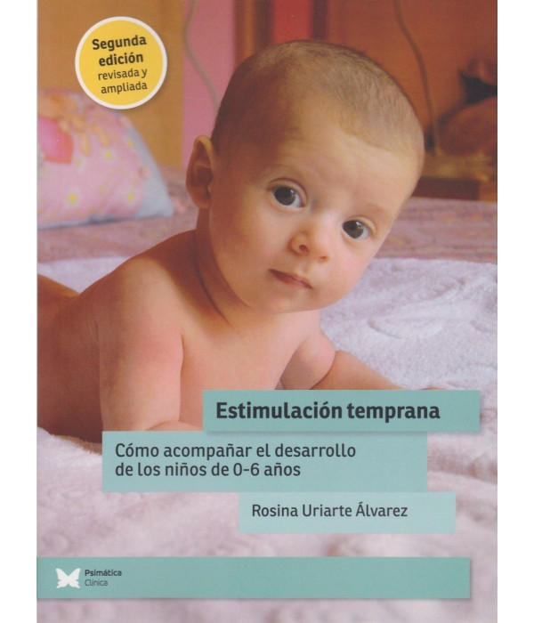 Estimulaci&oacute;n Temprana. Segunda edici&oacute;n. Revisada y Ampliada 9788412464580 Psim&aacute;tica Editorial 24,70&nbsp;&euro;