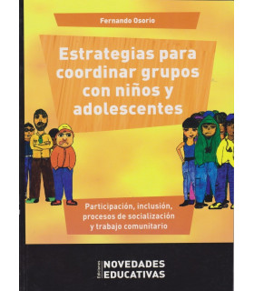 ESTRATEGIAS PARA COORDINAR GRUPOS CON NI&Ntilde;OS Y ADOLESCENTES 9789875383265 Noveduc 28,50&nbsp;&euro;