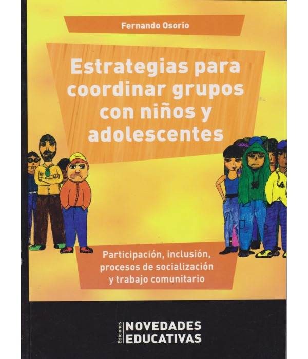 ESTRATEGIAS PARA COORDINAR GRUPOS CON NI&Ntilde;OS Y ADOLESCENTES 9789875383265 Noveduc 28,50&nbsp;&euro;