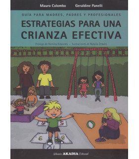 ESTRATEGIAS PARA UNA CRIANZA EFECTIVA. Guía para madres, padres y profesionales 9789875704206 Akadia 17,10 €