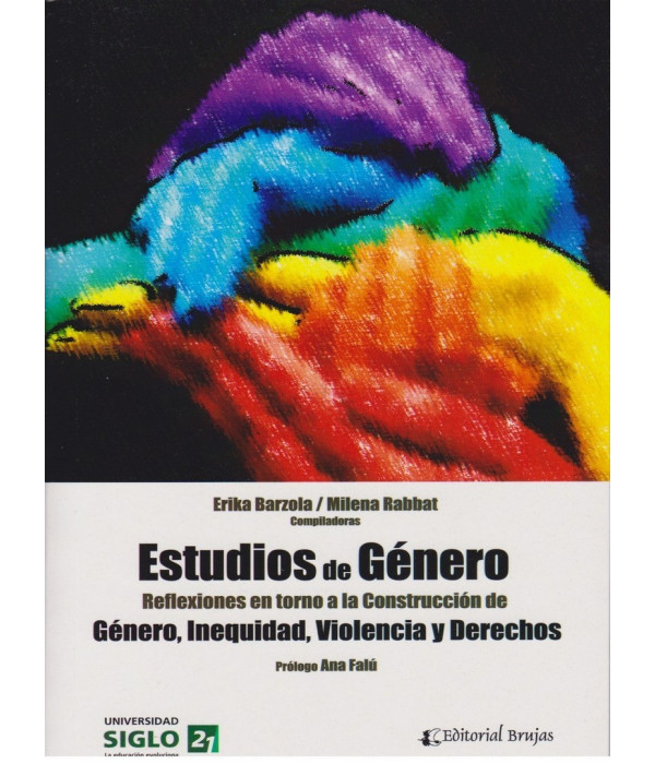 ESTUDIOS DE G&Eacute;NERO. Reflexiones en torno a la construcci&oacute;n de G&eacute;nero, Inequidad, Violencia y Derechos. 9789877600803 Brujas Editorial 18,05&nbsp;&euro;