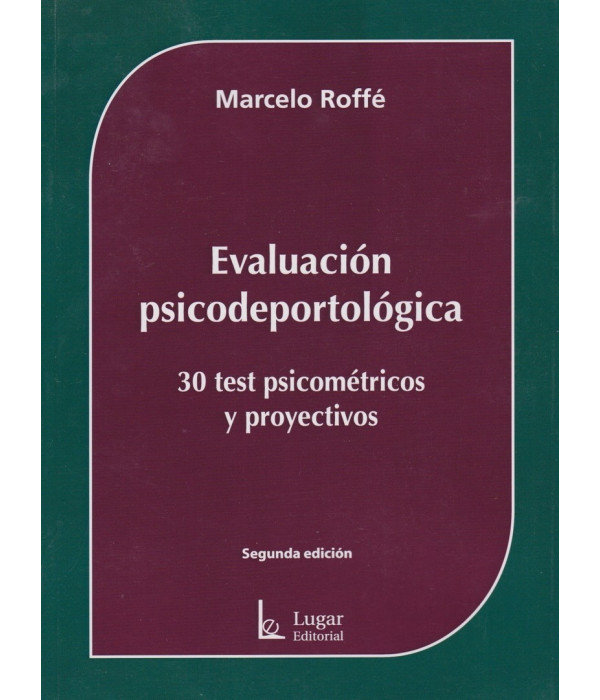 EVALUACIÓN PSICODEPORTOLÓGICA. 30 TEST PSICOMÉTRICOS Y PROYECTIVOS 9789508923448 Lugar Editorial 43,70 €