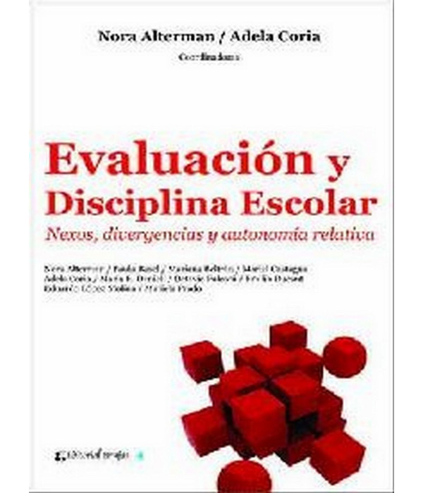 EVALUACIÓN Y DISCIPLINA ESCOLAR. Nexos, divergencias y autonomía relativa. 978-987-591-451-3 Brujas Editorial 18,05 €