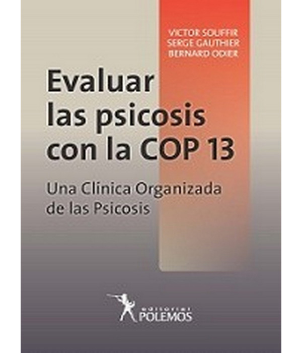 EVALUAR LAS PSICOSIS CON LA COP 13. Una cl&iacute;nica organizada de las psicosis 978-987-649-988-0 Polemos Editorial 37,05&nbsp;&euro;
