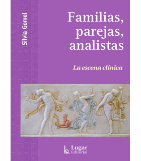 FAMILIAS, PAREJAS, ANALISTAS. La escena clínica 9789508926838 Lugar Editorial 22,80 €