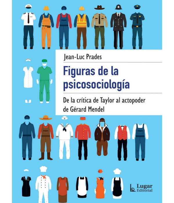 FIGURAS DE LA PSICOSOCIOLOGÍA. De la crítica de Taylos al actopoder de Gérard Mendel 9789508925459 Lugar Editorial 29,45 €