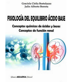 FISIOLOGÍA DEL EQUILIBRIO ÁCIDO BASE. Conceptos químicos de ácidos y bases conceptos de función renal 9789875704060 Akadia 26,60 €