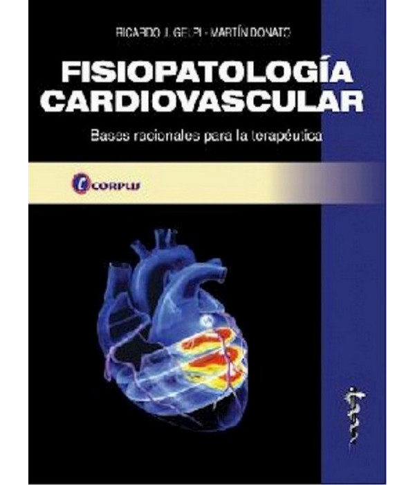 FISIOPATOLOGIA CARDIOVASCULAR. BASES RACIONALES PARA LA TERAPÉUTICA. 978-950-9030-02-2 CORPUS 79,80 €