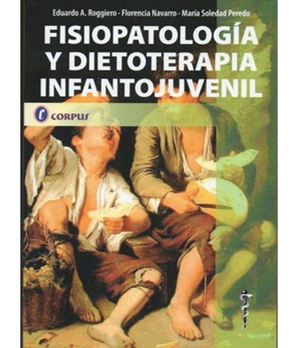 FISIOPATOLOG&Iacute;A Y DIETOTERAPIA INFANTOJUVENIL 9789871860715 CORPUS 42,75&nbsp;&euro;