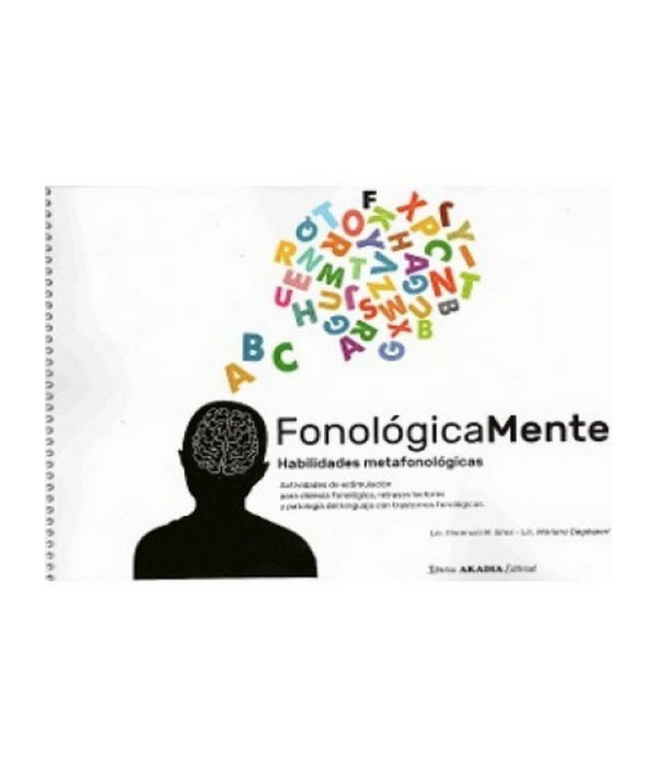FONOL&Oacute;GICAMENTE. Habilidades metafonol&oacute;gicas. Actividades de estimulaci&oacute;n para deslexia fonol&oacute;gica, retrasos lectores 9789875704039 Akadia 19,00&nbsp;&euro;