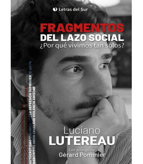 FRAGMENTOS DEL LAZO SOCIAL. POR QUÉ VIVIMOS TAN SOLOS? 9789874441300 Letras del sur 25,65 €