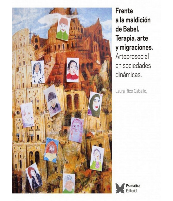 Frente a la maldici&oacute;n de Babel. Terapia, arte y migraciones 978-84-88909-57-2 Psim&aacute;tica Editorial 26,60&nbsp;&euro;