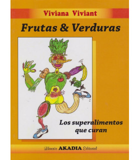FRUTAS Y VERDURAS. Los superalimentos que curan 9789875701069 Akadia 35,15&nbsp;&euro;