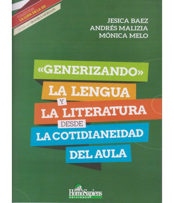 &ldquo;GENERIZANDO&rdquo; LA LENGUA Y LA LITERATURA DESDE LA COTIDIANEIDAD DEL AULA 9789508089649 Homo Sapiens 23,00&nbsp;&euro;