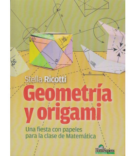 GEOMETRIA Y ORIGAMI. Una fiesta con papeles para la clase de matemáticas. 9789508086426 Homo Sapiens 20,90 €