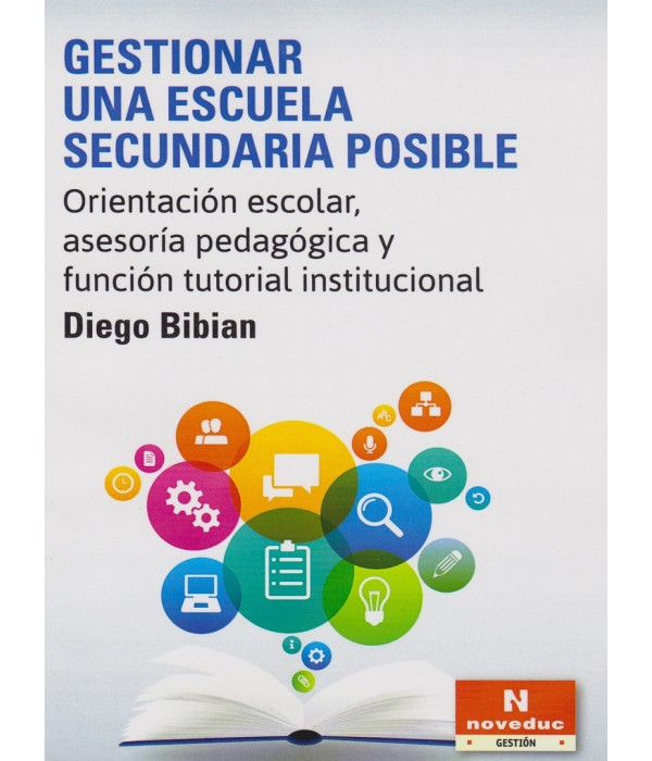GESTIONAR UNA ESCUELA SECUNDARIA POSIBLE. Orientaci&oacute;n escolar, asesor&iacute;a pedag&oacute;gica y funci&oacute;n tutorial institucional 9789875384460 Noveduc 21,85&nbsp;&euro;