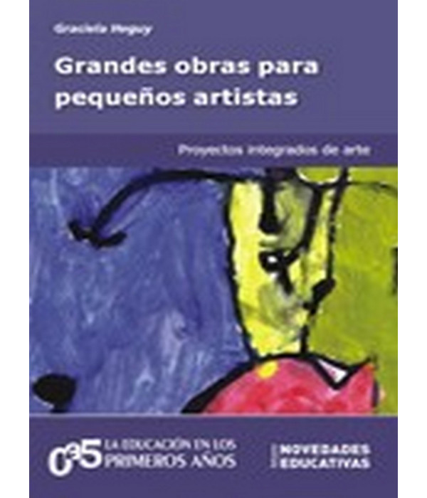 GRANDES OBRAS PARA PEQUE&Ntilde;OS ARTISTAS. Proyectos integrados de arte. 9789875382862 Noveduc 19,00&nbsp;&euro;